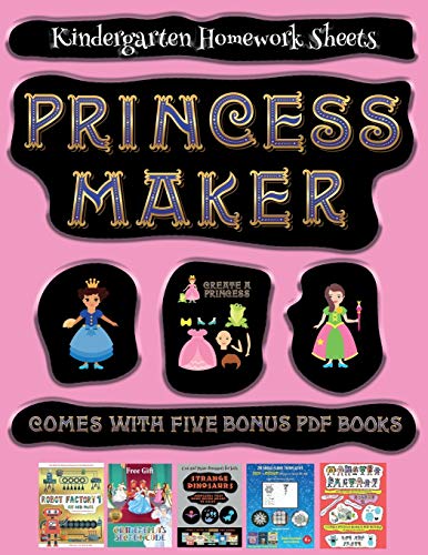 Kindergarten Homework Sheets (Princess Maker - Cut and Paste): This book comes with a collection of downloadable PDF books that will help your child make an excellent start to his/her education. Books are designed to improve hand-eye coordination, develop