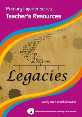 Primary Inquirer series: Legacies Teacher Book: Pearson in partnership with Putting it into Practice