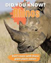 Did You Know? Rhinos: Don't mess with the giant plant-eaters
