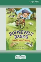 Roosevelt Banks: Good-Kid-in-Training [16pt Large Print Edition]