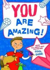 You Are Amazing!: Read All About Why You're One Cool Dude!
