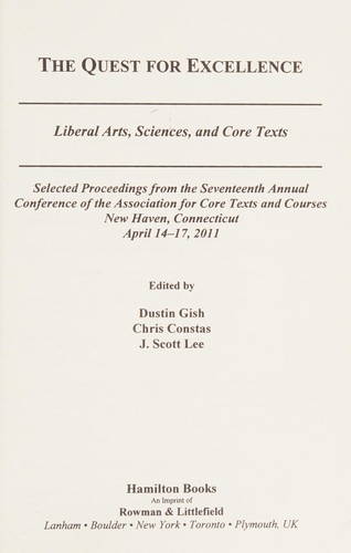 The Quest for Excellence: Liberal Arts, Sciences, and Core Texts. Selected Proceedings from the Seventeenth Annual Conference of the Association for Core Texts and Courses