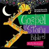 The Gospel Story Bible: Discovering Jesus in the Old and New Testaments
