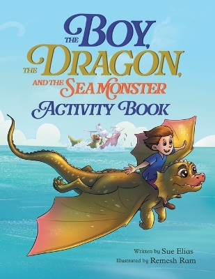 The Boy, The Dragon, And The Sea Monster - Activity Book: A Kid's Activity Book Packed with Excitement and Learning
