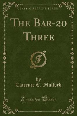 The Bar-20 Three (Classic Reprint)
