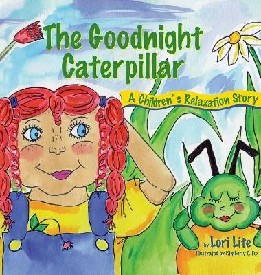 The Goodnight Caterpillar: A Children's Relaxation Story to Improve Sleep, Manage Stress, Anxiety, Anger