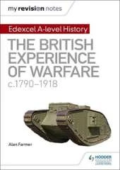 My Revision Notes: Edexcel A Level History: The British Experience of Warfare, c1790-1918