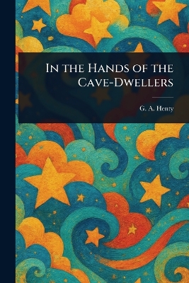In the Hands of the Cave-Dwellers