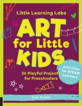 Little Learning Labs: Art for Little Kids, abridged paperback edition: 26 Playful Projects for Preschoolers; Activities for STEAM Learners