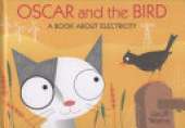 Oscar & The Bird: A Book About Electrici