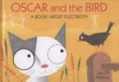 Oscar & The Bird: A Book About Electrici
