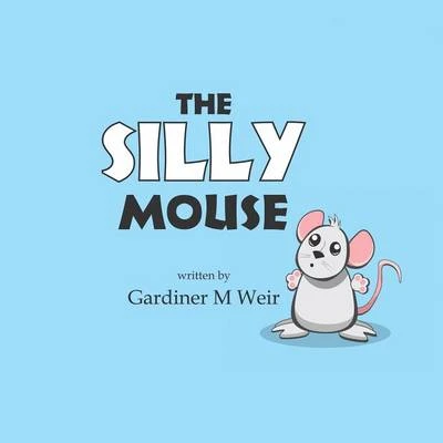 The Silly Mouse: (Paperback Edition)