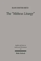 The "Mithras Liturgy": Text, Translation, and Commentary