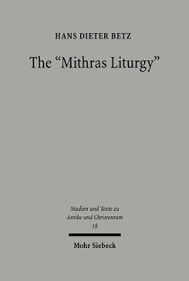 The "Mithras Liturgy": Text, Translation, and Commentary