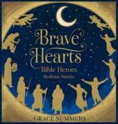 Brave Hearts: Bible Heroes Bedtime Stories