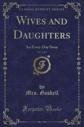 Wives and Daughters, Vol. 1 of 3: An Every-Day Story (Classic Reprint)