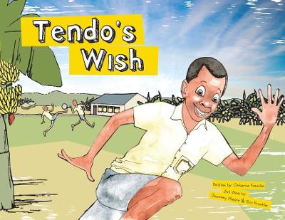 Tendo's Wish, A Pay it Forward Story In Uganda!: In Uganda!