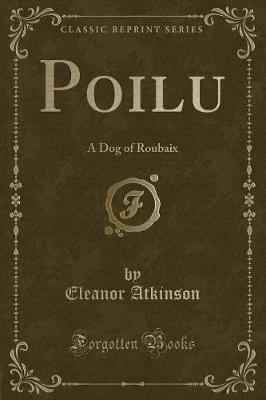 Poilu: A Dog of Roubaix (Classic Reprint)