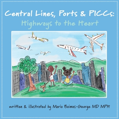 Central Lines, Ports and PICCs: Highways to the Heart
