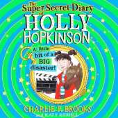 The Super-Secret Diary of Holly Hopkinson: A Little Bit of a Big Disaster