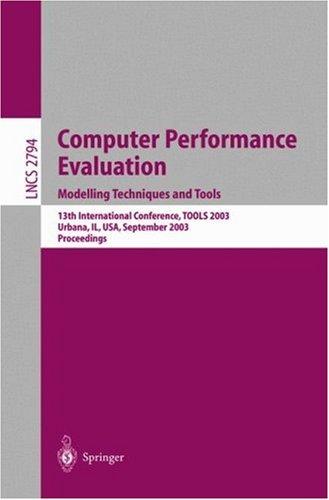 Computer Performance Evaluation. Modelling Techniques and Tools: 13th International Conference, TOOLS 2003, Urbana, IL, USA, September 2-5, 2003, Proceedings