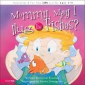 Mommy May I Hug the Fishes?