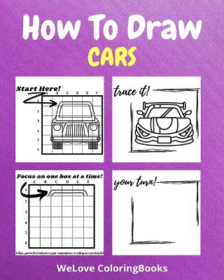 How To Draw Cars: A Step-by-Step Drawing and Activity Book for Kids to Learn to Draw Nice Cars