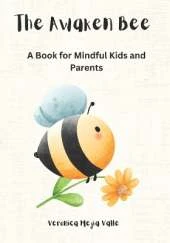 The Awaken Bee: A Book for Mindful Parents and Kids