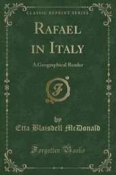 Rafael in Italy: A Geographical Reader (Classic Reprint)