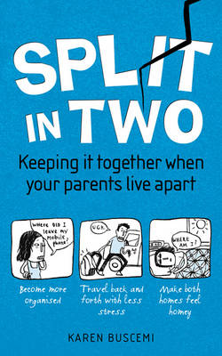 Split in Two: Keeping It Together When Your Parents Live Apart