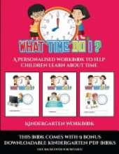 Kindergarten Workbook (What time do I?): A personalised workbook to help children learn about time