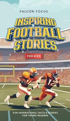 Inspiring Football Stories For Kids - Fun, Inspirational Facts & Stories For Young Readers