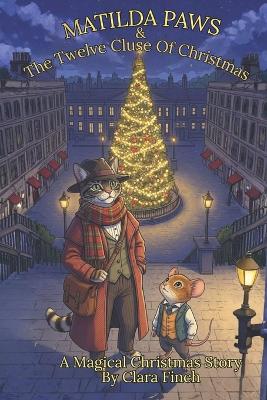Matilda Paws and the Twelve Clues of Christmas: A Magical Christmas Story