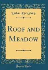 Roof and Meadow (Classic Reprint)