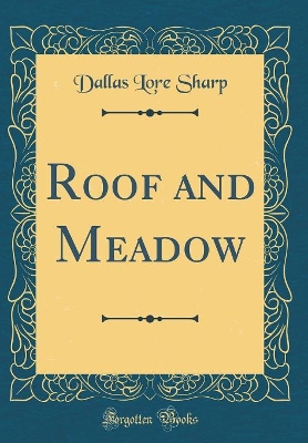 Roof and Meadow (Classic Reprint)