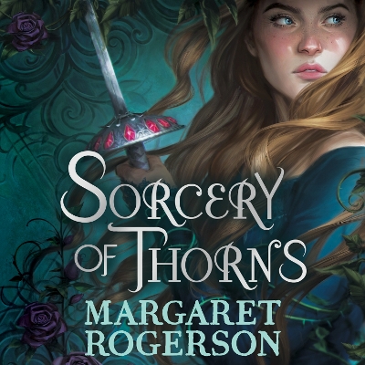 Sorcery of Thorns: Heart-racing fantasy from the New York Times bestselling author of An Enchantment of Ravens