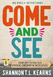 Come and See: An invitation to a radical encounter with Jesus