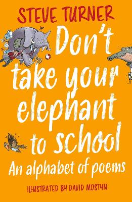 Don't Take Your Elephant to School: An Alphabet of Poems