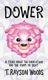 Dower: A Story About the Color of Love and the Form of Light