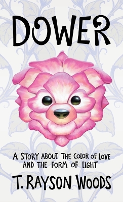 Dower: A Story About the Color of Love and the Form of Light