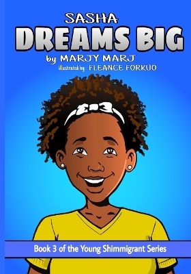 Sasha Dreams Big: Book 3 of The Young Shimmigrant Series