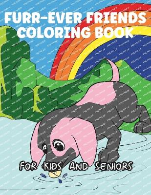 Furr-Ever Friends Coloring Book for Kids and Seniors: Easy and Fun Coloring Pages of Cute Dogs and Puppies