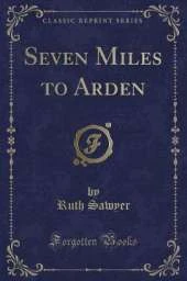 Seven Miles to Arden (Classic Reprint)