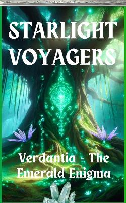 Starlight Voyagers: Verdantia - The Emerald Enigma