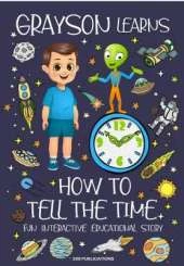 Grayson Learns How to Tell the Time: Fun Interactive Educational Story