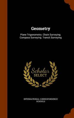 Geometry: Plane Trigonometry. Chain Surveying. Compass Surveying. Transit Surveying