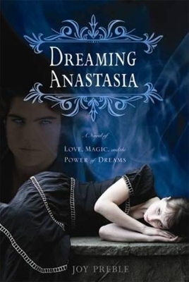 Dreaming Anastasia: A Novel of Love, Magic, and the Power of Dreams