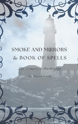 Smoke and Mirrors & Book of Spells: The Complete Anthology