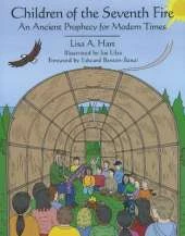 Children of the Seventh Fire: An Ancient Prophecy for Modern Times
