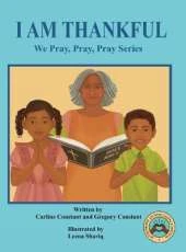 I Am Thankful: We Pray, Pray, Pray Series: Faith Prayerbook with Christian Values and Activities